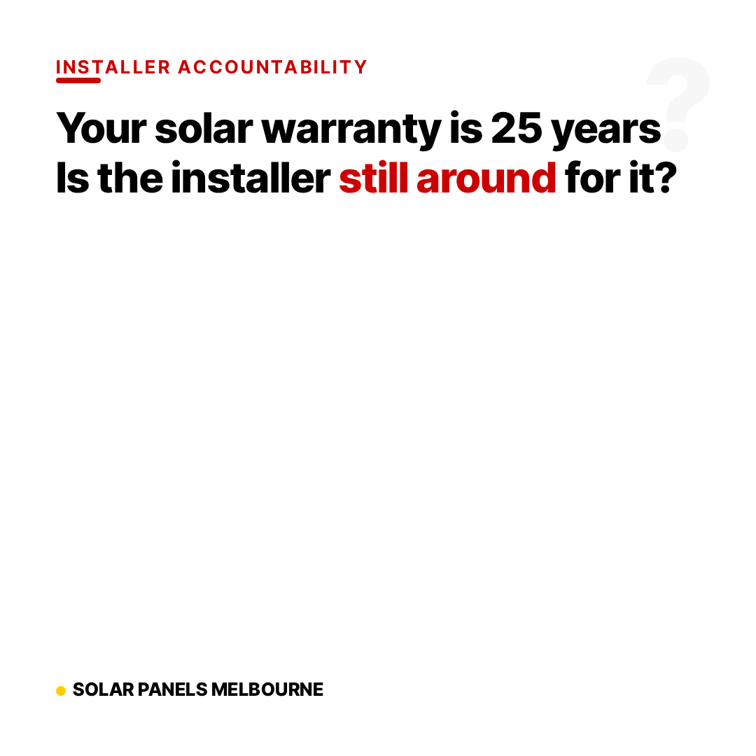 Your solar warranty is 25 years. Is the installer still around for it?